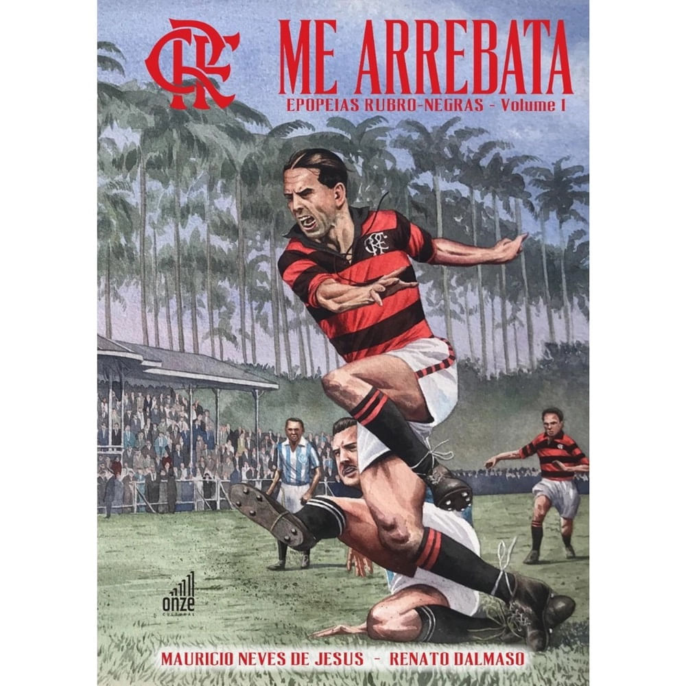 Livro Me Arrebata - Epopeias Rubro-Negras (Volume 1)